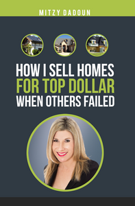 How I Sell Homes For Top Dollar When Others Failed