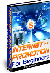 Internet Promotion For beginners By Helen Fox
